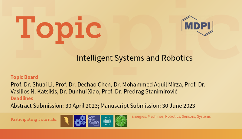 Editor, MDPI Topic: Intelligent Systems and Robotics